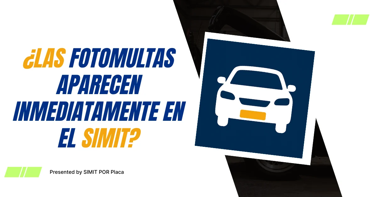 ¿Las Fotomultas Aparecen Inmediatamente en el SIMIT?