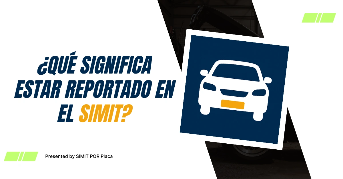 ¿Qué Significa Estar Reportado en el SIMIT?